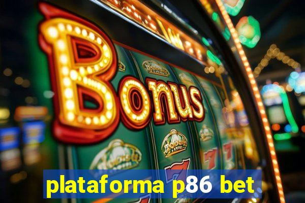 plataforma p86 bet